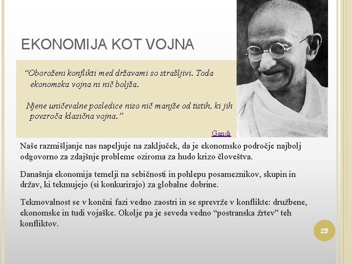 EKONOMIJA KOT VOJNA “Oboroženi konflikti med državami so strašljivi. Toda ekonomska vojna ni nič