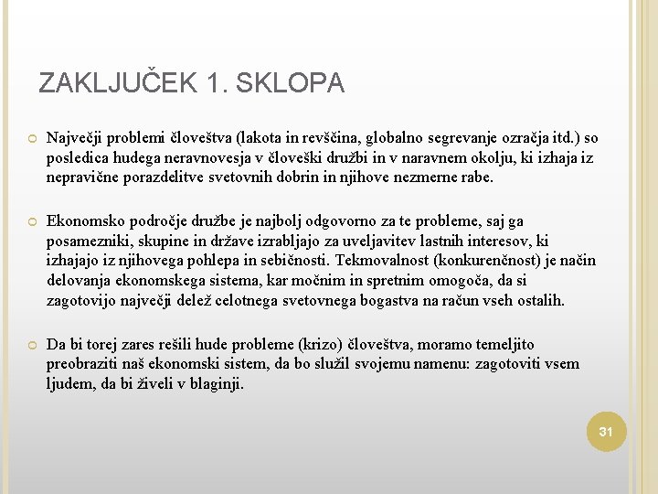 ZAKLJUČEK 1. SKLOPA Največji problemi človeštva (lakota in revščina, globalno segrevanje ozračja itd. )