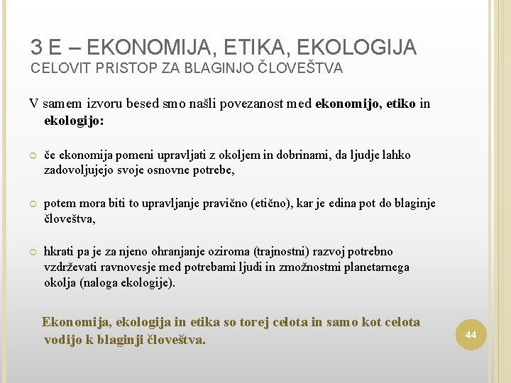 3 E – EKONOMIJA, ETIKA, EKOLOGIJA CELOVIT PRISTOP ZA BLAGINJO ČLOVEŠTVA V samem izvoru