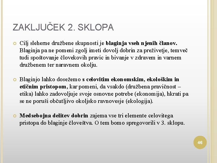 ZAKLJUČEK 2. SKLOPA Cilj sleherne družbene skupnosti je blaginja vseh njenih članov. Blaginja pa