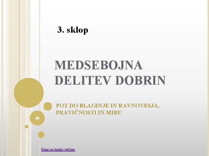 3. sklop MEDSEBOJNA DELITEV DOBRIN POT DO BLAGINJE IN RAVNOVESJA, PRAVIČNOSTI IN MIRU 49