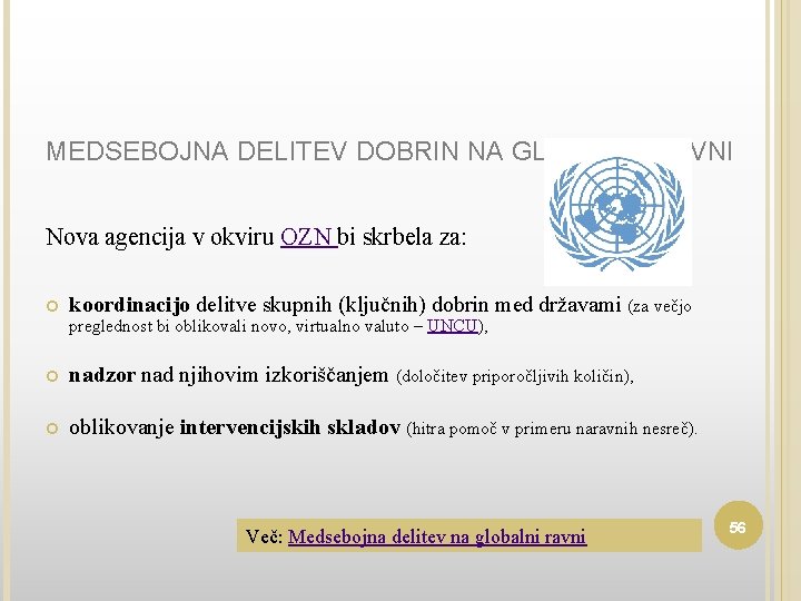 MEDSEBOJNA DELITEV DOBRIN NA GLOBALNI RAVNI Nova agencija v okviru OZN bi skrbela za: