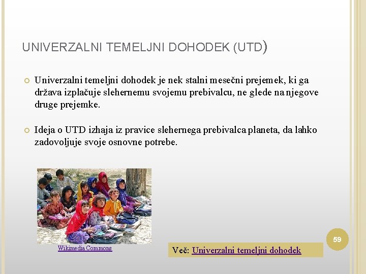 UNIVERZALNI TEMELJNI DOHODEK (UTD) Univerzalni temeljni dohodek je nek stalni mesečni prejemek, ki ga