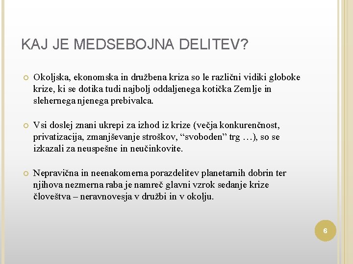 KAJ JE MEDSEBOJNA DELITEV? Okoljska, ekonomska in družbena kriza so le različni vidiki globoke