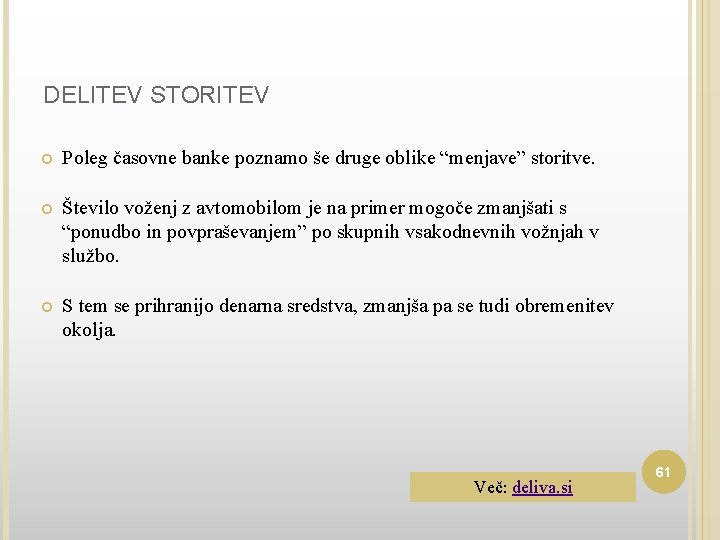 DELITEV STORITEV Poleg časovne banke poznamo še druge oblike “menjave” storitve. Število voženj z