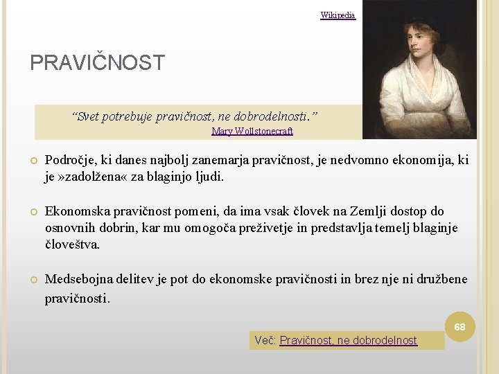 Wikipedia PRAVIČNOST “Svet potrebuje pravičnost, ne dobrodelnosti. ” Mary Wollstonecraft Področje, ki danes najbolj