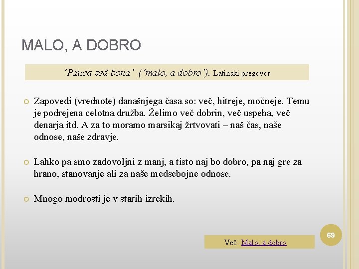 MALO, A DOBRO ‘Pauca sed bona’ (‘malo, a dobro’). Latinski pregovor Zapovedi (vrednote) današnjega