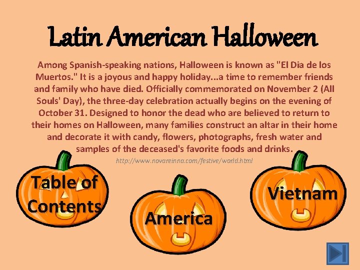 Latin American Halloween Among Spanish-speaking nations, Halloween is known as "El Dia de los