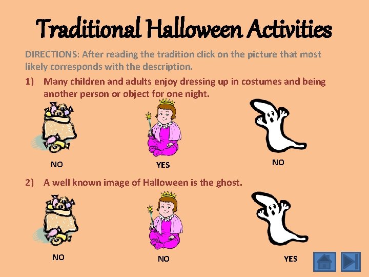 Traditional Halloween Activities DIRECTIONS: After reading the tradition click on the picture that most