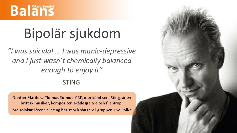 Bipolär sjukdom ”I was suicidal … I was manic-depressive and I just wasn´t chemically