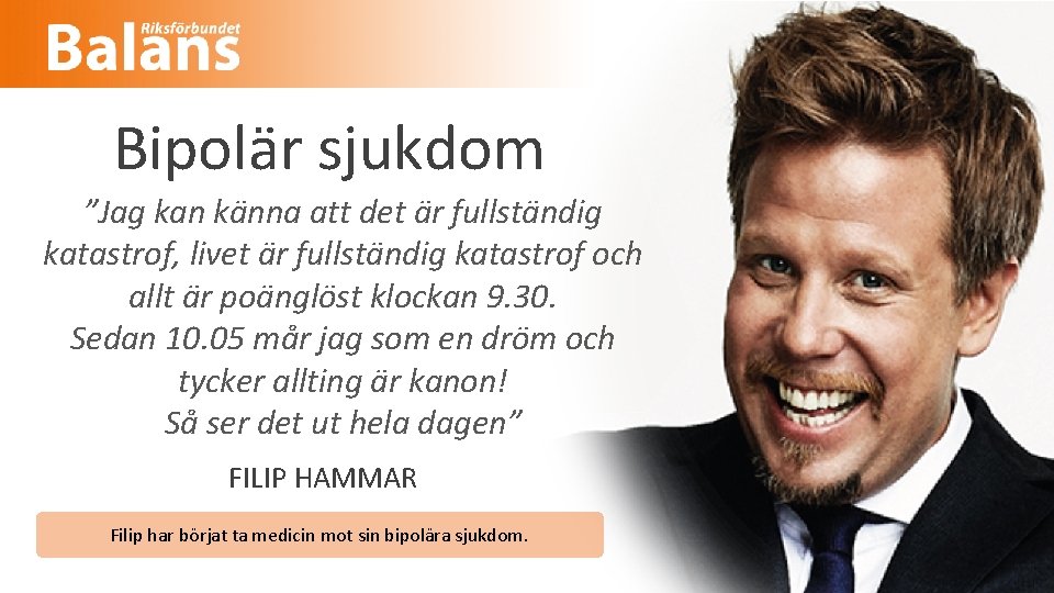 Bipolär sjukdom ”Jag kan känna att det är fullständig katastrof, livet är fullständig katastrof