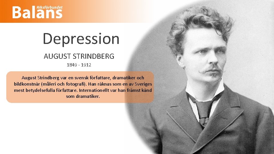 Depression AUGUST STRINDBERG 1849 - 1912 August Strindberg var en svensk författare, dramatiker och