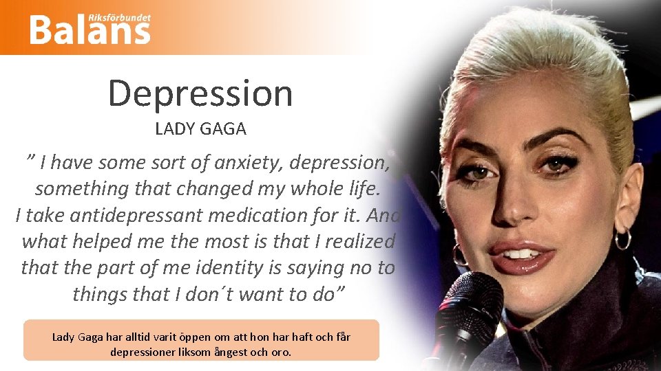 Depression LADY GAGA ” I have some sort of anxiety, depression, something that changed