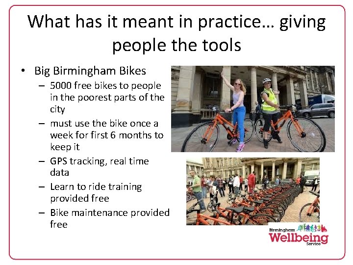 What has it meant in practice… giving people the tools • Big Birmingham Bikes