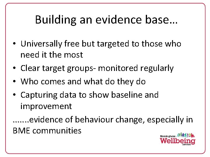 Building an evidence base… • Universally free but targeted to those who need it