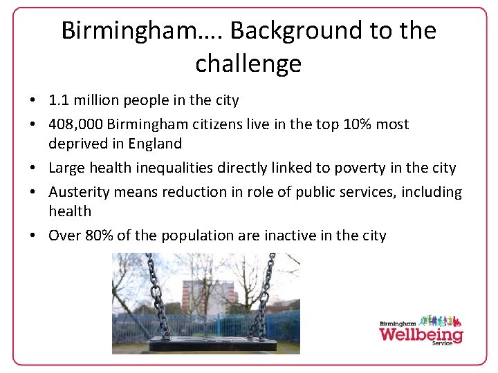 Birmingham…. Background to the challenge • 1. 1 million people in the city •