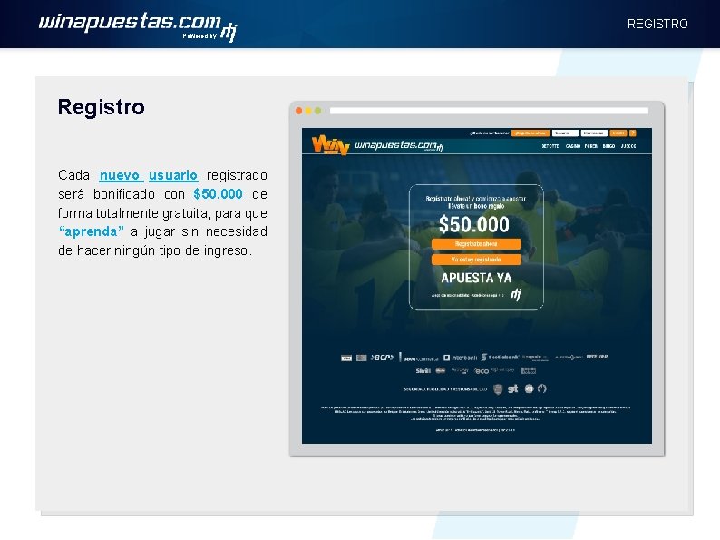 REGISTRO Powered by Registro Cada nuevo usuario registrado será bonificado con $50. 000 de