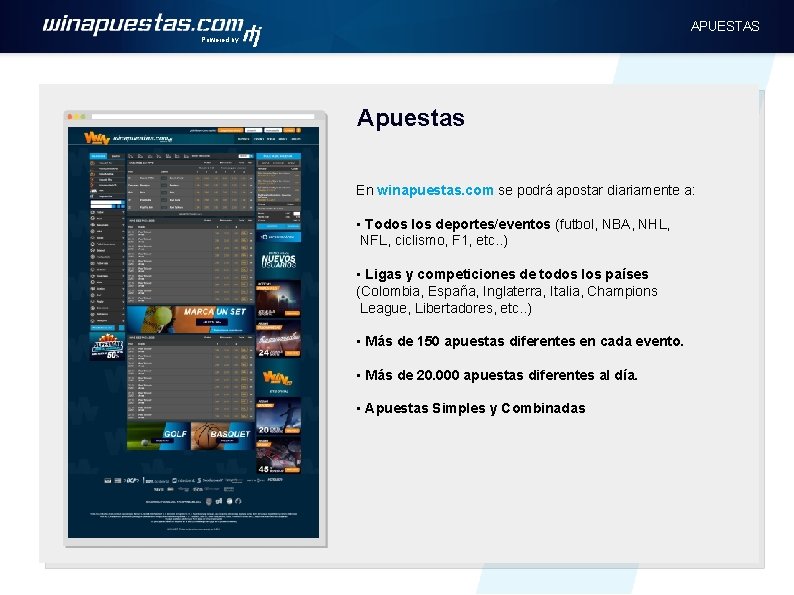 APUESTAS Powered by Apuestas En winapuestas. com se podrá apostar diariamente a: • Todos