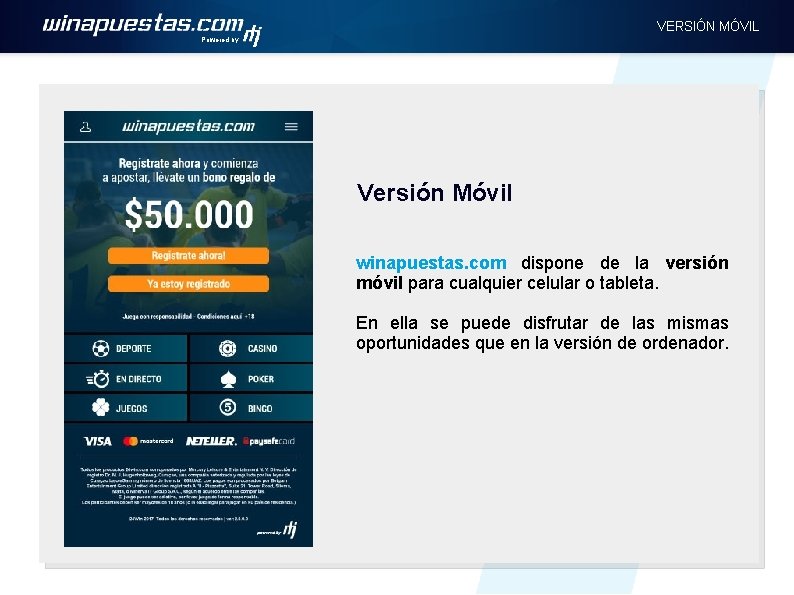 VERSIÓN MÓVIL Powered by Versión Móvil winapuestas. com dispone de la versión móvil