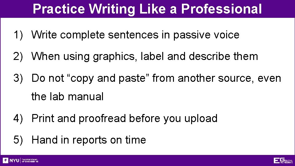 Practice Writing Like a Professional 1) Write complete sentences in passive voice 2) When