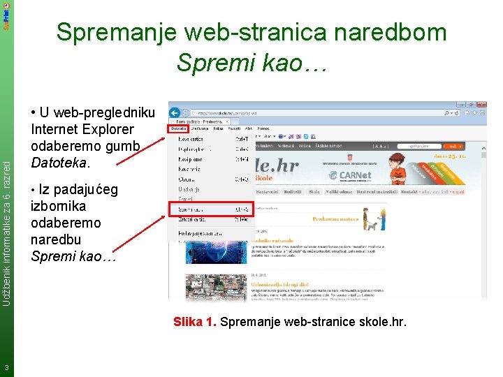 Udžbenik informatike za 6. razred Spremanje web-stranica naredbom Spremi kao… • U web-pregledniku Internet