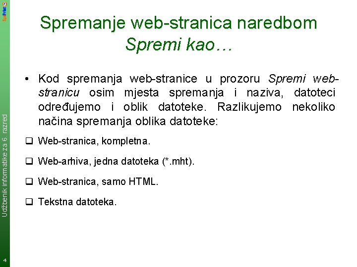 Udžbenik informatike za 6. razred Spremanje web-stranica naredbom Spremi kao… 4 • Kod spremanja