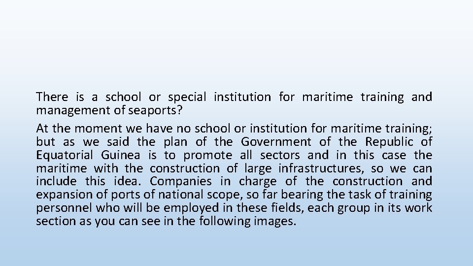 There is a school or special institution for maritime training and management of seaports?