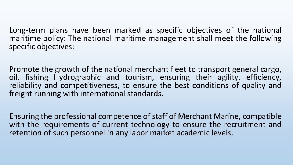 Long-term plans have been marked as specific objectives of the national maritime policy: The
