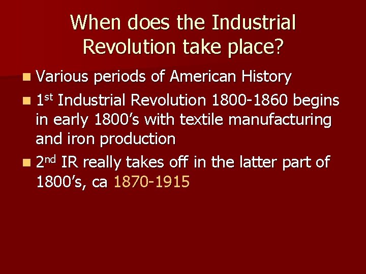 When does the Industrial Revolution take place? n Various periods of American History n