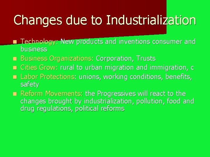 Changes due to Industrialization n n Technology: New products and inventions consumer and business