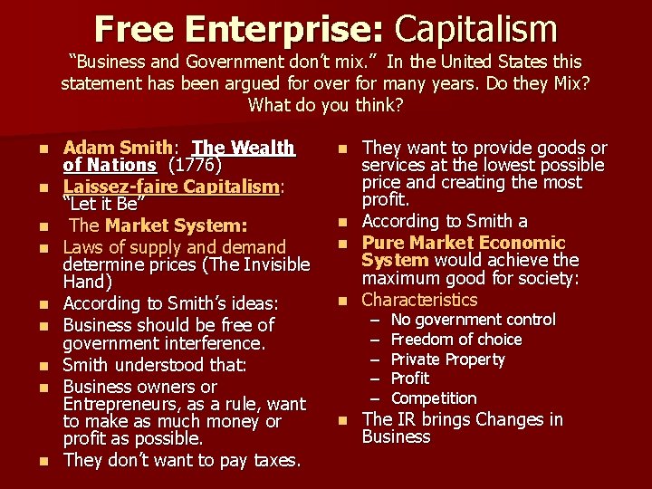 Free Enterprise: Capitalism “Business and Government don’t mix. ” In the United States this