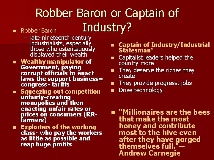 n n Robber Baron or Captain of Industry? Robber Baron – late-nineteenth-century industrialists, especially