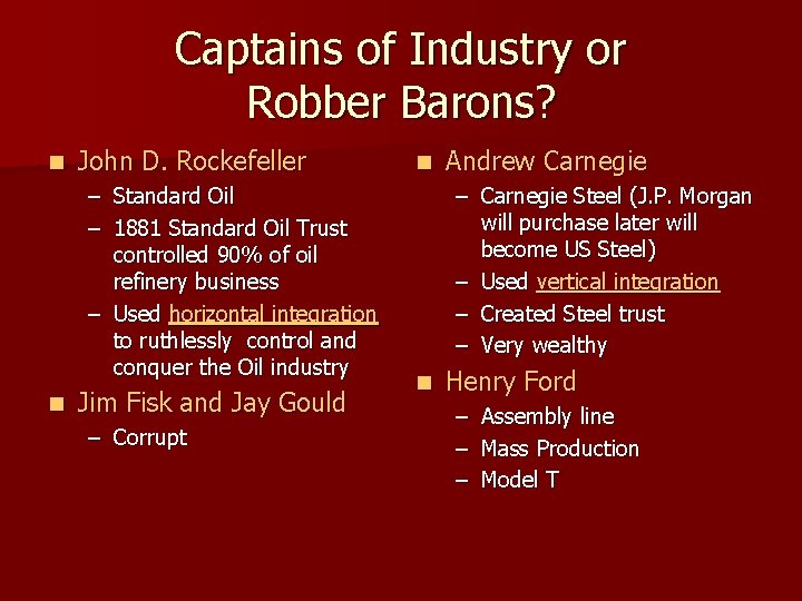 Captains of Industry or Robber Barons? n John D. Rockefeller – Standard Oil –