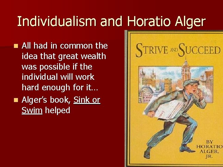 Individualism and Horatio Alger All had in common the idea that great wealth was