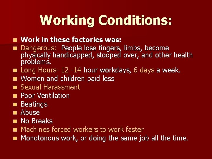 Working Conditions: n n n Work in these factories was: Dangerous: People lose fingers,