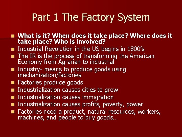 Part 1 The Factory System n n n n n What is it? When