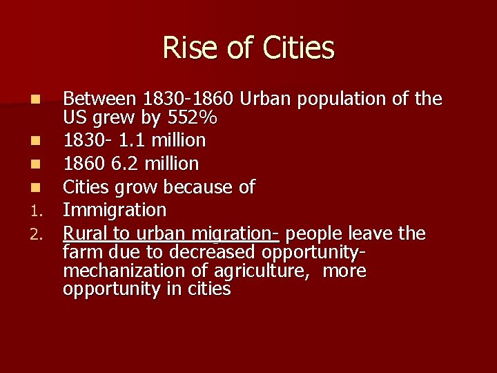 Rise of Cities Between 1830 -1860 Urban population of the US grew by 552%