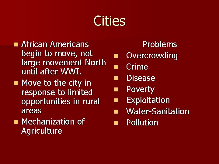 Cities African Americans begin to move, not large movement North until after WWI. n