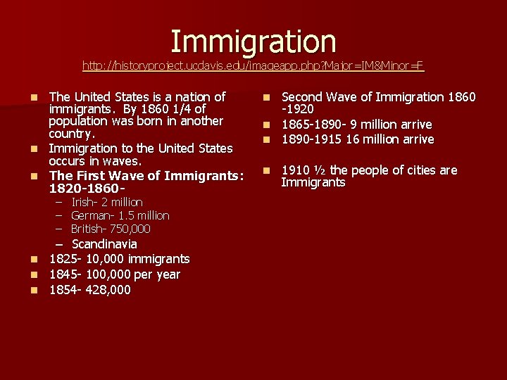Immigration http: //historyproject. ucdavis. edu/imageapp. php? Major=IM&Minor=F The United States is a nation of