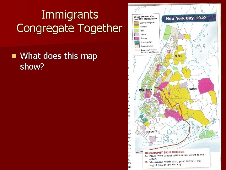 Immigrants Congregate Together n What does this map show? 