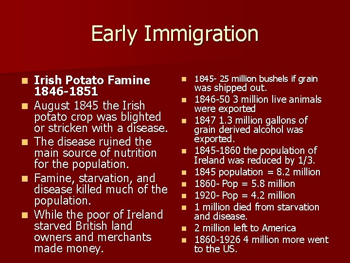 Early Immigration n n Irish Potato Famine 1846 -1851 August 1845 the Irish potato