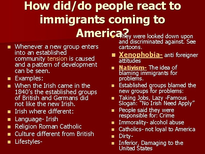 How did/do people react to immigrants coming to America? n They were looked down