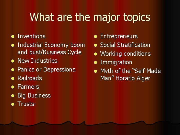 What are the major topics l l l l Inventions Industrial Economy boom and