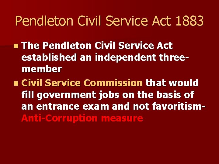 Pendleton Civil Service Act 1883 n The Pendleton Civil Service Act established an independent