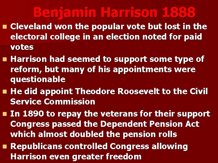 Benjamin Harrison 1888 n n n Cleveland won the popular vote but lost in