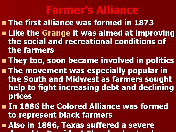 Farmer’s Alliance n The first alliance was formed in 1873 n Like the Grange