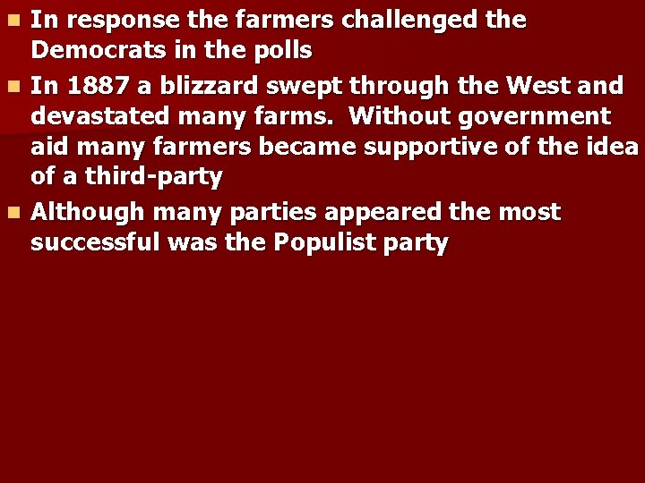 In response the farmers challenged the Democrats in the polls n In 1887 a