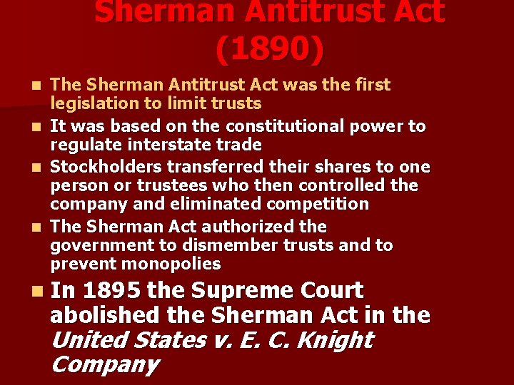 Sherman Antitrust Act (1890) The Sherman Antitrust Act was the first legislation to limit