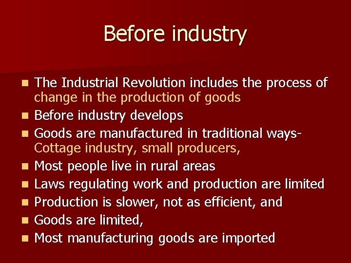 Before industry n n n n The Industrial Revolution includes the process of change