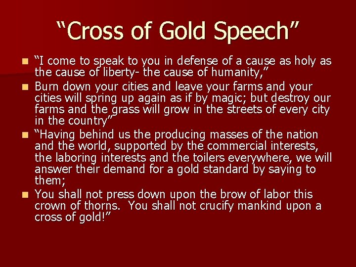 “Cross of Gold Speech” “I come to speak to you in defense of a